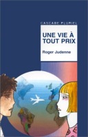 Une vie  tout prix ( Rageot, Cascade Pluriel )
